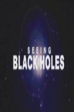 Watch Science Channel Seeing Black Holes Putlocker