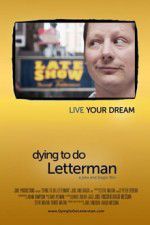 Watch Dying to Do Letterman Putlocker