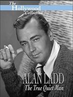 Watch Alan Ladd: The True Quiet Man Putlocker