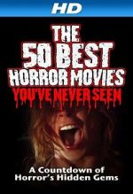 Watch The 50 Best Horror Movies You\'ve Never Seen Putlocker