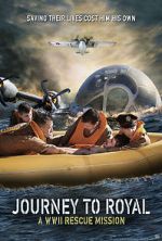Watch Journey to Royal: A WWII Rescue Mission Putlocker