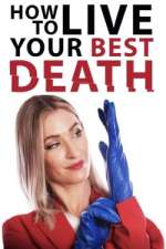 Watch How to Live Your Best Death Putlocker