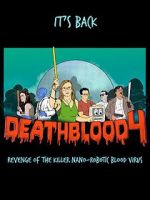 Watch Death Blood 4: Revenge of the Killer Nano-Robotic Blood Virus Putlocker