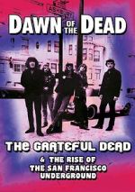 Watch Dawn of the Dead: The Grateful Dead & the Rise of the San Francisco Underground Putlocker