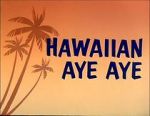 Watch Hawaiian Aye Aye Putlocker