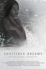 Watch Shattered Dreams: Sex Trafficking in America Putlocker