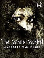 Watch Love and Betrayal in India: The White Mughal Putlocker