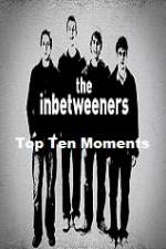 Watch The Inbetweeners Top Ten Moments Putlocker