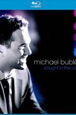 Watch Michael Buble Caught In The Act Putlocker