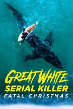 Watch Great White Serial Killer: Fatal Christmas Putlocker