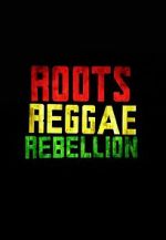 Watch Roots, Reggae, Rebellion Putlocker