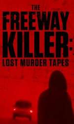 Watch The Freeway Killer: Lost Murder Tapes (TV Special 2022) Putlocker