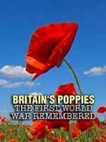Watch Britain\'s Poppies: The First World War Remembered Putlocker