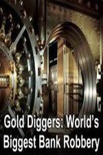 Watch Gold Diggers: The World's Biggest Bank Robbery Putlocker