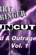 Watch Jerry Springer Wild  and Outrageous Vol 1 Putlocker