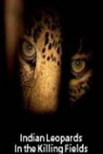Watch Indian Leopards: The Killing Fields Putlocker