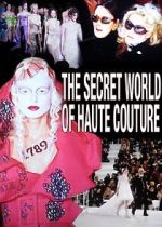 Watch The Secret World of Haute Couture Putlocker