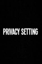 Watch Privacy Setting Putlocker