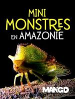 Watch Mini Monsters of Amazonia Putlocker
