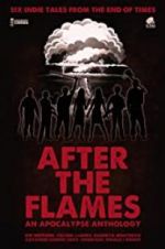 Watch After the Flames - An Apocalypse Anthology Putlocker