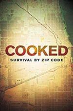 Watch Cooked: Survival by Zip Code Putlocker