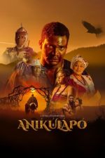 Watch Anikulapo Putlocker