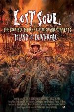 Watch Lost Soul: The Doomed Journey of Richard Stanley\'s Island of Dr. Moreau Putlocker
