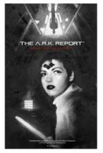 Watch The A.R.K. Report Putlocker