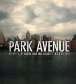 Watch Park Avenue: Money, Power and the American Dream Putlocker