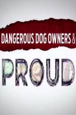 Watch Dangerous Dog Owners and Proud Putlocker