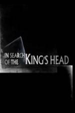 Watch In Search Of The Kings Head Putlocker