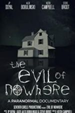 Watch The Evil of Nowhere: A Paranormal Documentary Putlocker