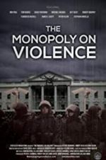 Watch The Monopoly on Violence Putlocker