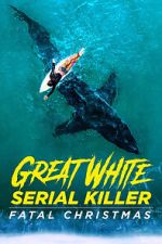 Watch Great White Serial Killer: Fatal Christmas (TV Special 2022) Putlocker