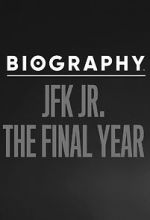 Watch Biography: JFK Jr. The Final Years Putlocker