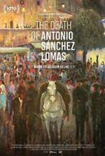 Watch The Death of Antonio Sanchez Lomas Putlocker