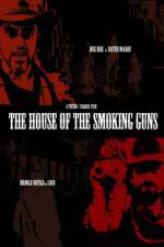 Watch The House of the Smoking Guns Putlocker