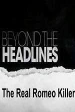 Watch Beyond the Headlines: The Real Romeo Killer Putlocker