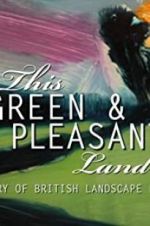 Watch This Green and Pleasant Land: The Story of British Landscape Painting Putlocker