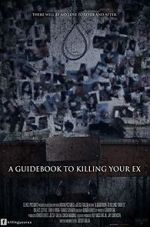 Watch A Guidebook to Killing Your Ex Putlocker