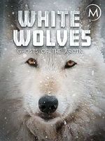 Watch White Wolves: Ghosts of the Arctic Putlocker