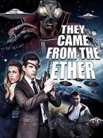 Watch They Came from the Ether Putlocker