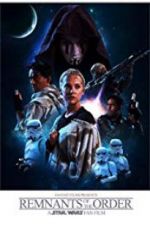 Watch Remnants of the Order: A Star Wars Fan Film Putlocker
