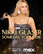 Watch Nikki Glaser: Someday You'll Die (TV Special 2024) Putlocker