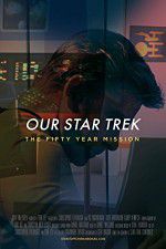 Watch Our Star Trek: The Fifty Year Mission Putlocker