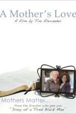 Watch Tim Alexanders A Mothers Love Putlocker