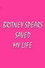 Watch Britney Spears Saved My Life Putlocker