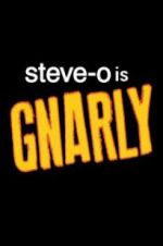 Watch Steve-O: Gnarly Putlocker
