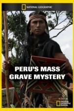 Watch National Geographic Explorer Perus Mass Grave Mystery Putlocker