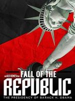 Watch Fall of the Republic: The Presidency of Barack Obama Putlocker